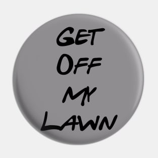 Get Off My Lawn! Pin