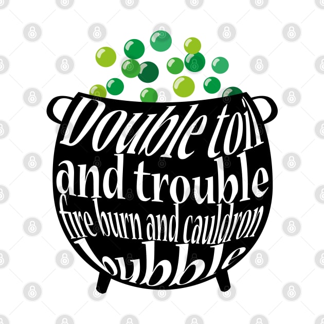 Double toil and Trouble by GraphicBazaar