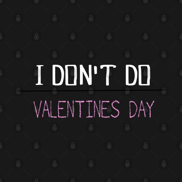 I DON'T DO VDAY by Kay beany