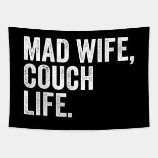 mad wife, couch life. Tapestry