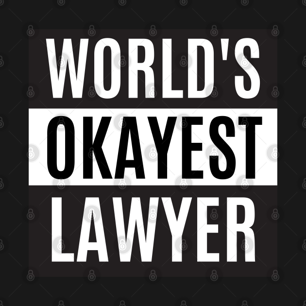 World's okayest Lawyer - Laywer