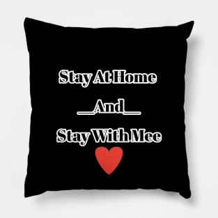 Stay at home and stay with mee Pillow