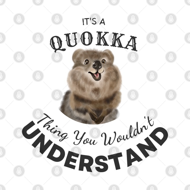 It's A Quokka Thing You Wouldn't Understand - Quokkas by TigrArt