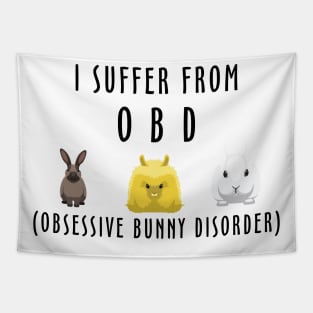 i suffer from obsessive bunny disorder Tapestry