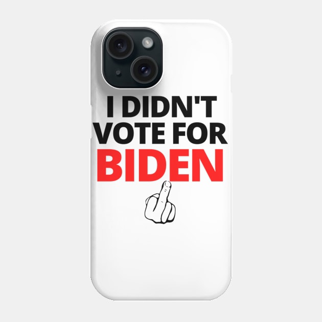 I DIDN'T VOTE FOR BIDEN Phone Case by Rebelion