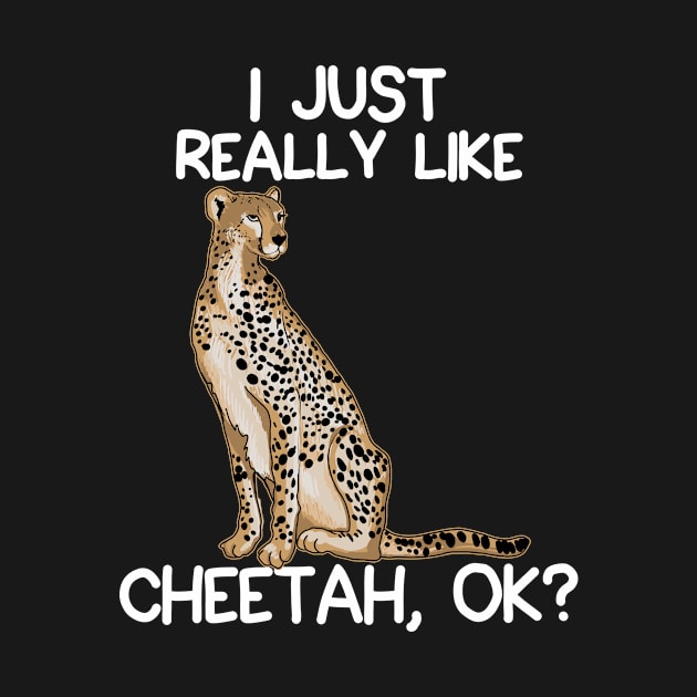 I Just Really Like Cheetah by LetsBeginDesigns