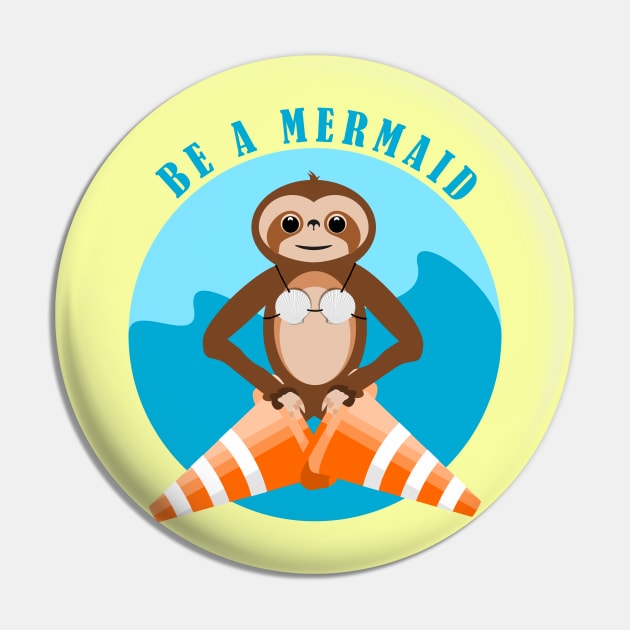 Be A Mermaid Sloth Pin by mailboxdisco