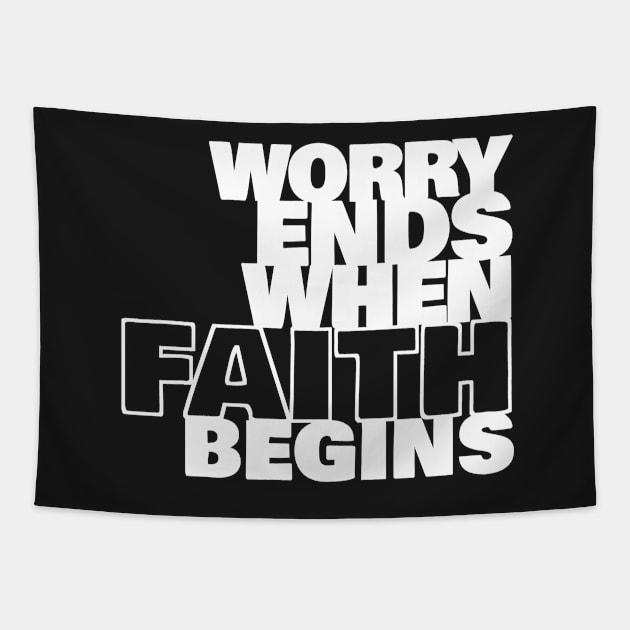 Worry Ends When Faith Begins Tapestry by mikepod