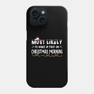 Most Likely To Wake Up First On Christmas Morning Xmas Light Christmas Gift Phone Case