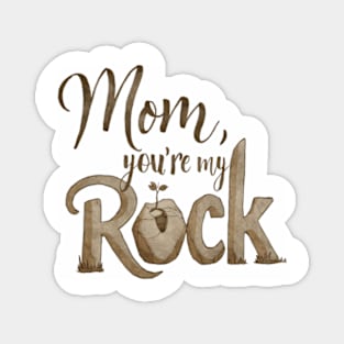 Mom you're my rock | rock effect Magnet