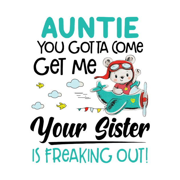 Auntie you gotta come get me your sister is freaking out 2020 by janetradioactive