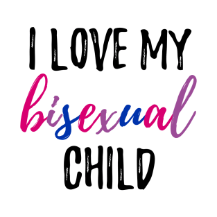 I Love My Bisexual Child T-Shirt