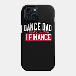 Dance Dad I Don't Dance I Finance Funny Dancing Daddy Saying Phone Case