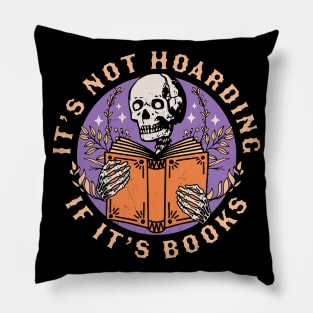 Its Not Hoarding if its Books Skeleton Reading Book Bookish Pillow