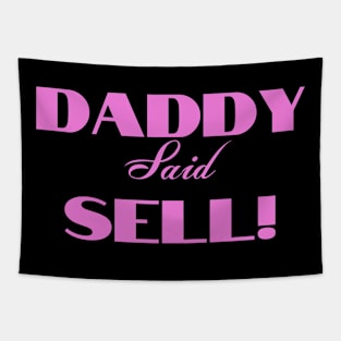Daddy Said Sell! Pink Tapestry