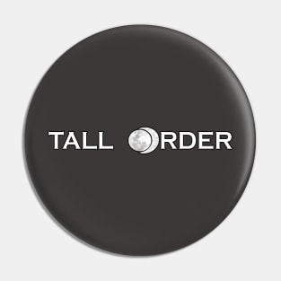Tall Order Logo Pin