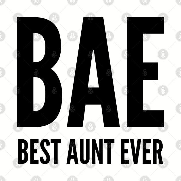 BAE - Best Aunt Ever - Cute Slogan For Aunts by sillyslogans