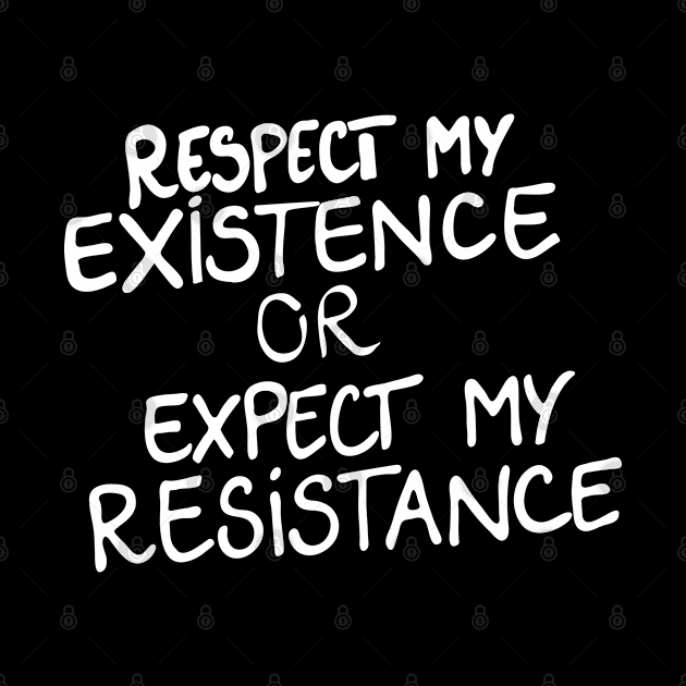 Respect My Existence or Expect My Resistance, Black Lives Matter, Protest by UrbanLifeApparel