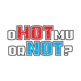 oHOTmu or NOT? T-Shirt