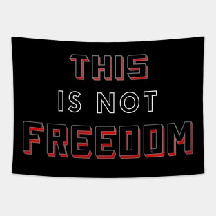 This Is Not Freedom Don't Be Controlled Tapestry