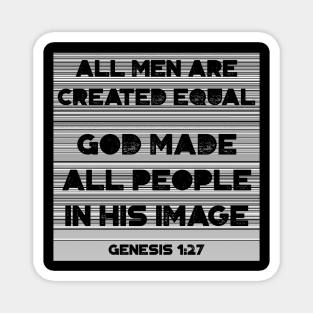 All men are created equal - God made all men in His image Magnet