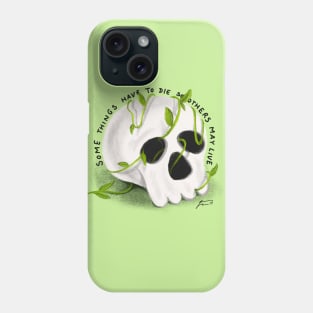 Somenthings have to die Phone Case