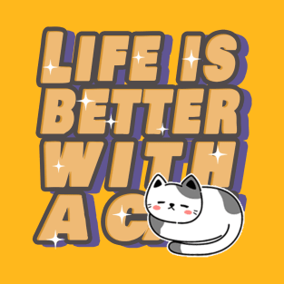 Life Is Better With A Cat T-Shirt