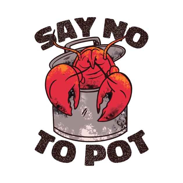 Say No to Pot // Funny Crawfish Boil Cartoon by SLAG_Creative