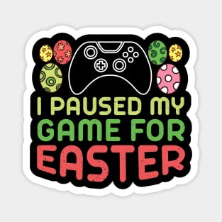 I Paused My Game for Easter Magnet