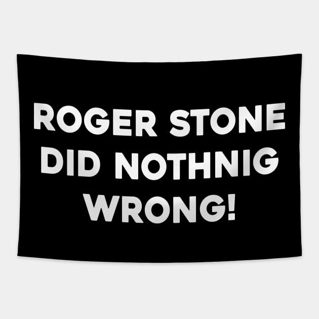 Roger Stone Did Nothing Wrong Tapestry by Sunoria