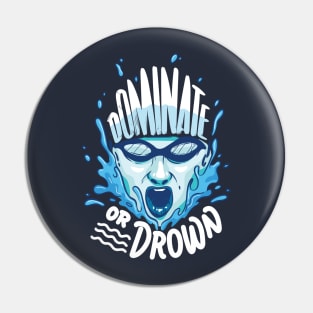 Dominate or drown - Cool Swimming Water Polo Sports gift Pin