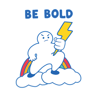 Be Bold Inspirational T-Shirt