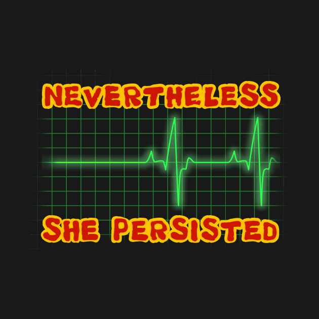 Nevertheless She Persisted by StandAndStare