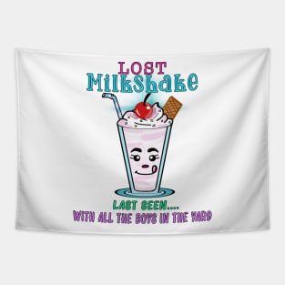 LOST Milkshake - LAST SEEN with all the boys in the yard Tapestry