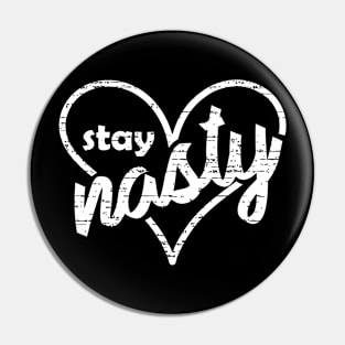 Stay Nasty Pin