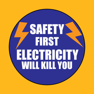 Safety First Electricity Kills You warning labels for Kids & Electricians & workers T-Shirt