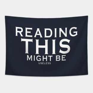 Reading this might be useless Tapestry