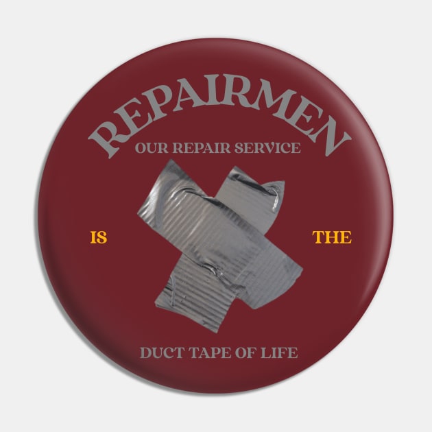 Repairman: Our Service is the Duct Tape of Life Pin by FunTeeGraphics