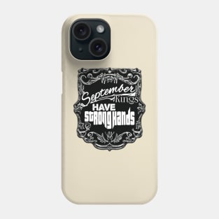 September Kings Have Strong Hands Phone Case