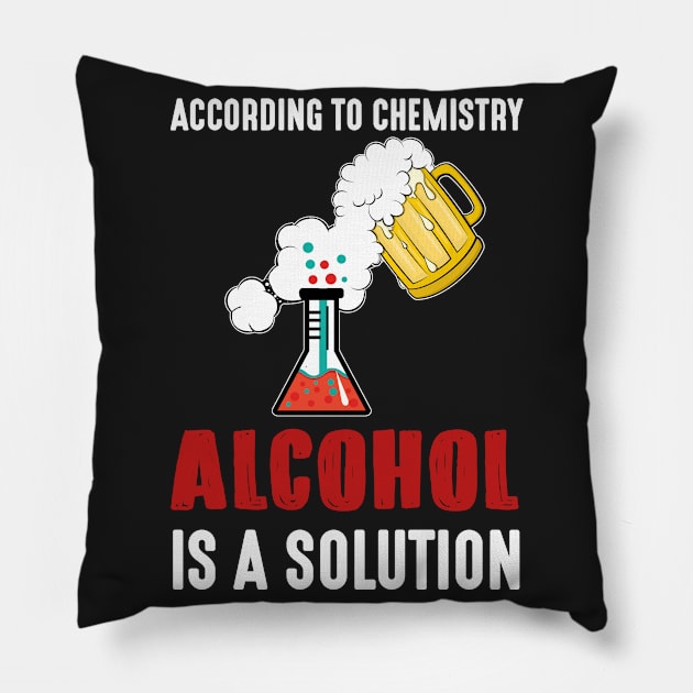 Funny Alcohol A Solution Science Chemistry T-shirt Pillow by TeeLovely