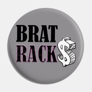 BRAT RACKS $ Pin