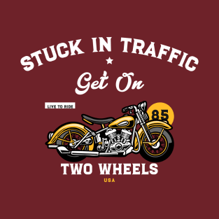 MOVING THROUGH TRAFFIC ON TWO WHEELS T-Shirt