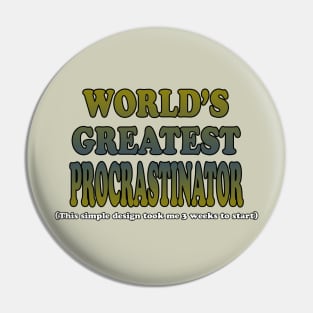 World's Greatest Procrastinator Pin