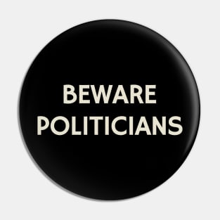 Beware Politicians Pin