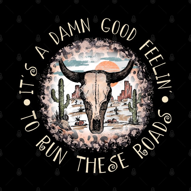 It's A Damn Good Feelin' To Run These Roads Bull Leopard Cactus by Creative feather