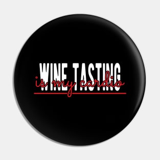 Wine Taster - Wine Tasting is my Cardio Pin