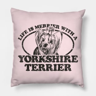 Life is Merrier With a Yorkshire Terrier 1982 Pillow