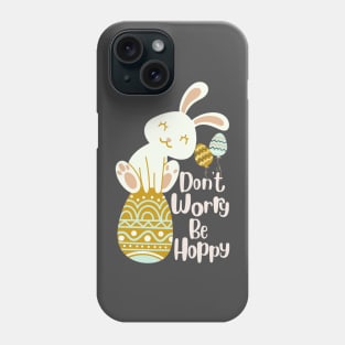 Don't worry Be HOPPY Phone Case