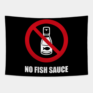 NO FISH SAUCE - Anti series - Nasty smelly foods - 7A Tapestry