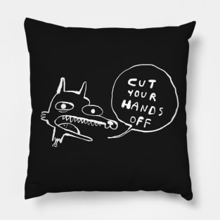 Cut Your Hands Off Pillow